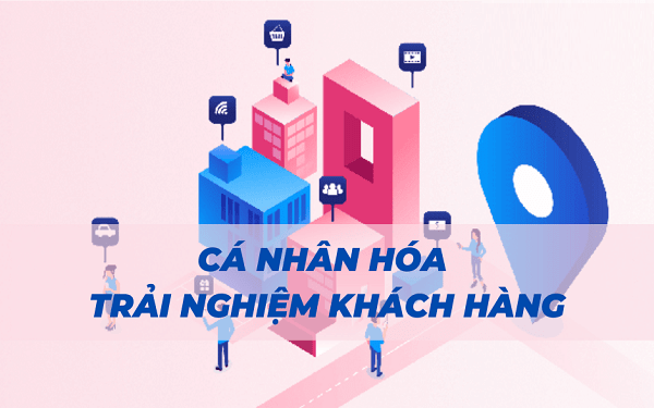 Tầm quan trọng của việc cá nhân hoá trải nghiệm khách hàng